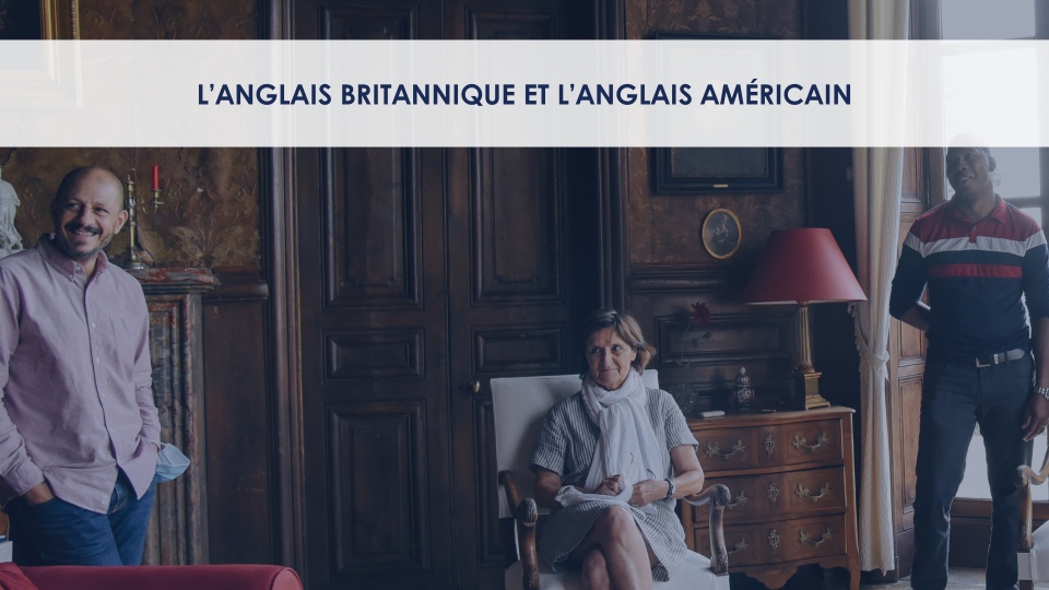 Blog Châteaux des langues : Anglais britannique et anglais américain